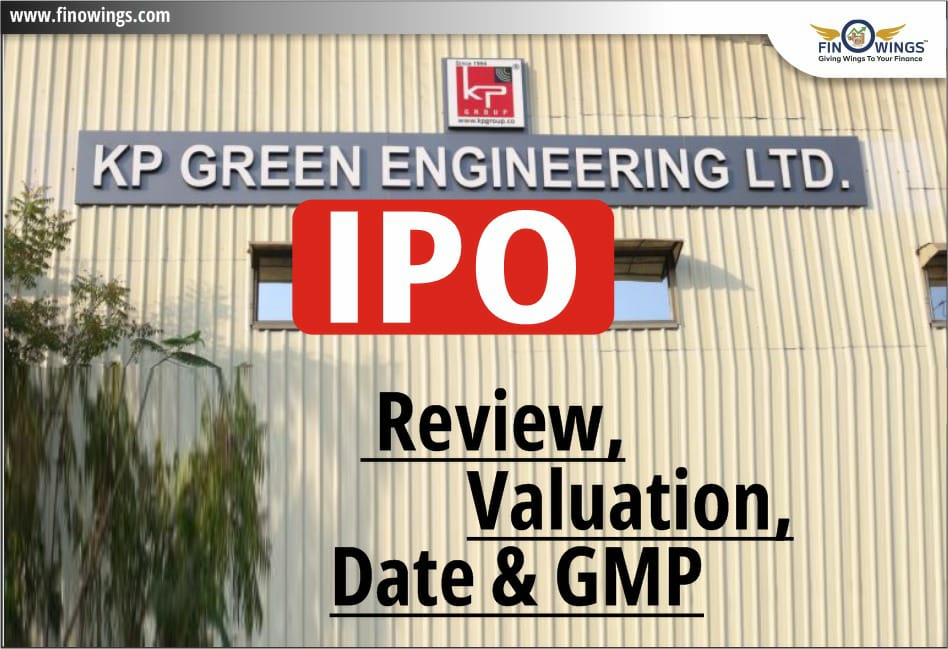 KP Green Engineering Ltd. IPO: Review, Valuation, Date & GMP